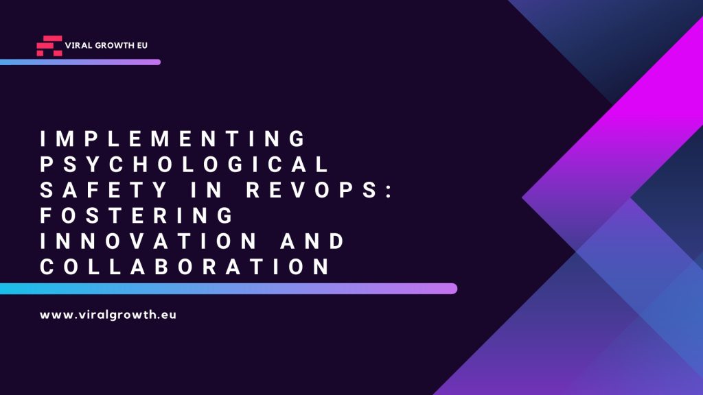 Read more about the article Implementing Psychological Safety in RevOps: Fostering Innovation and Collaboration