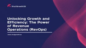 Read more about the article Unlocking Growth and Efficiency: The Power of Revenue Operations (RevOps)