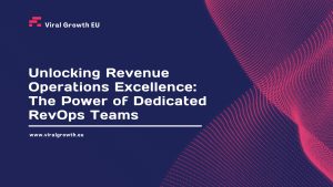 Read more about the article Unlocking Revenue Operations Excellence: The Power of Dedicated RevOps Teams